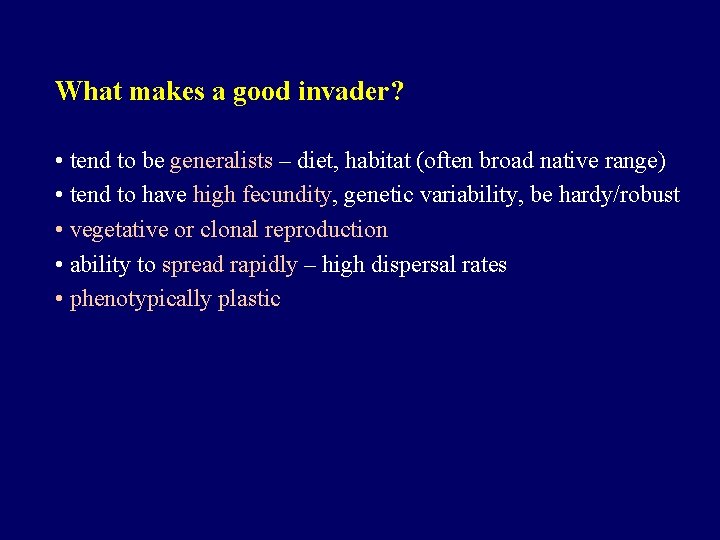 What makes a good invader? • tend to be generalists – diet, habitat (often