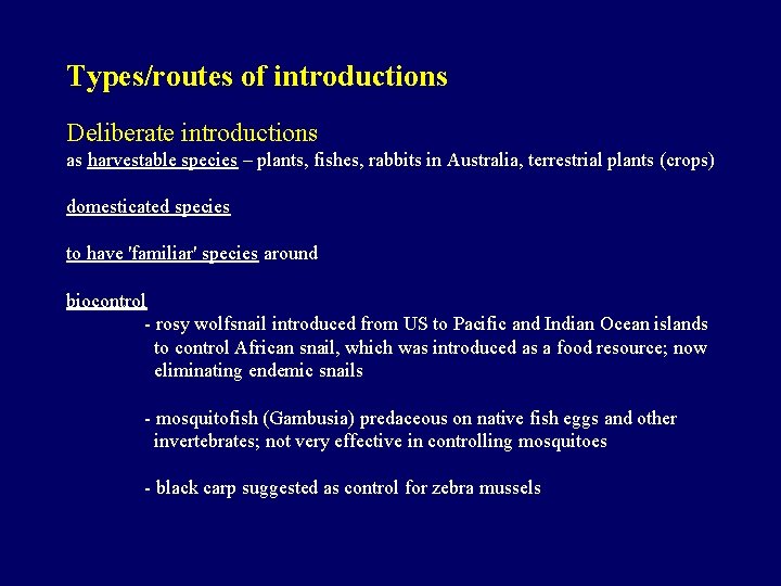 Types/routes of introductions Deliberate introductions as harvestable species – plants, fishes, rabbits in Australia,