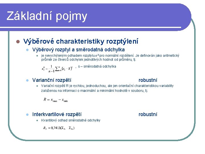 Základní pojmy l Výběrové charakteristiky rozptýlení l Výběrový rozptyl a směrodatná odchylka l je