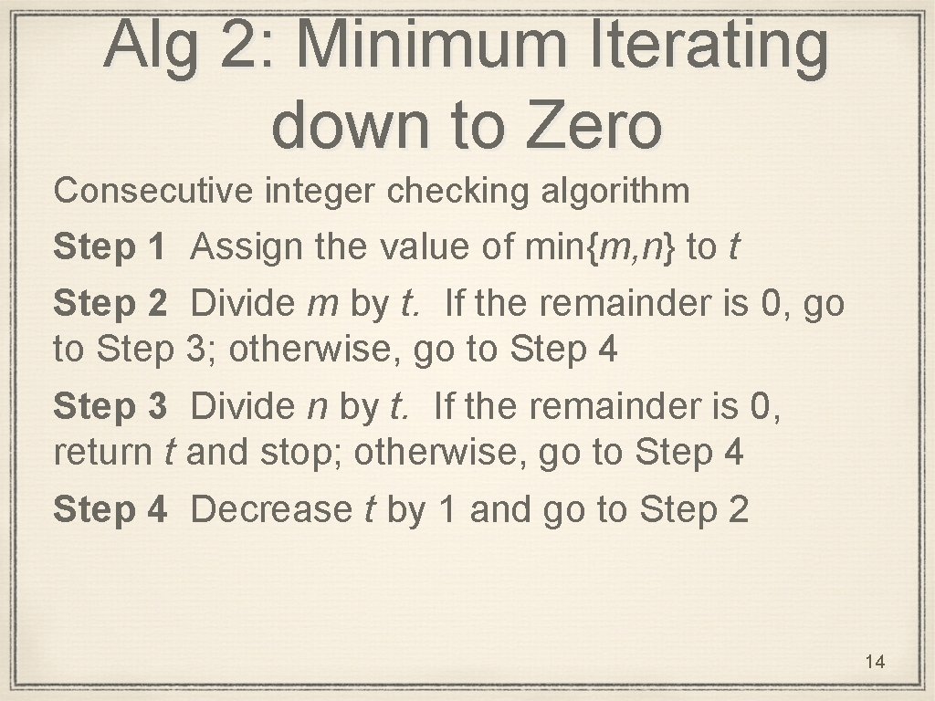 Alg 2: Minimum Iterating down to Zero Consecutive integer checking algorithm Step 1 Assign