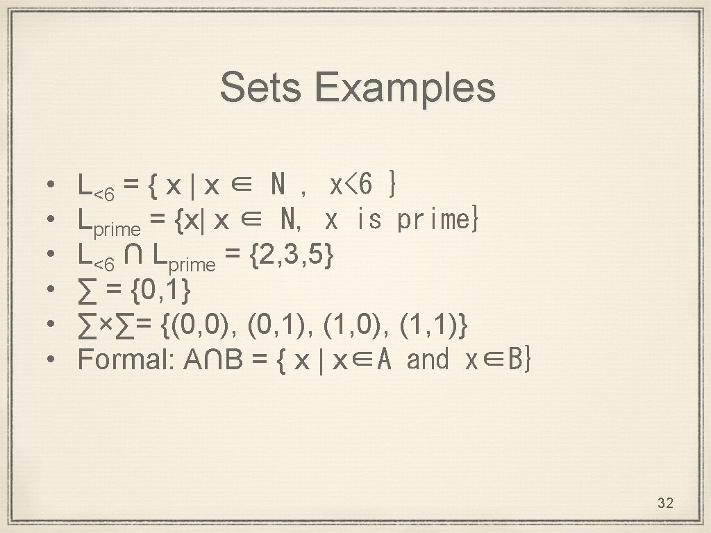 Sets Examples • • • L<6 = { x | x ∈ N ,