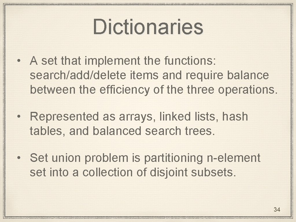Dictionaries • A set that implement the functions: search/add/delete items and require balance between