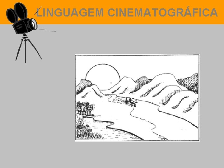 LINGUAGEM CINEMATOGRÁFICA 