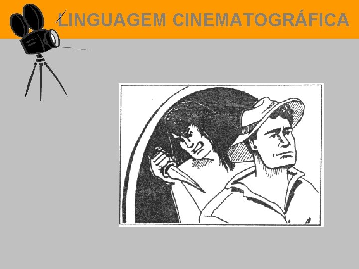 LINGUAGEM CINEMATOGRÁFICA 