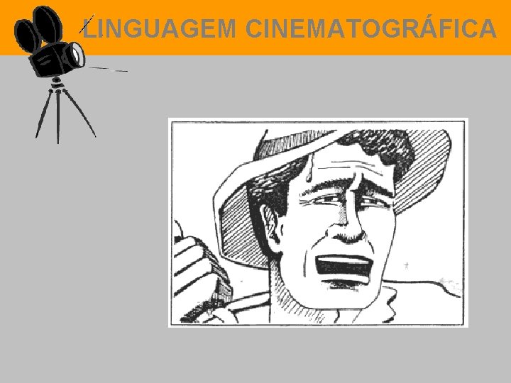 LINGUAGEM CINEMATOGRÁFICA 