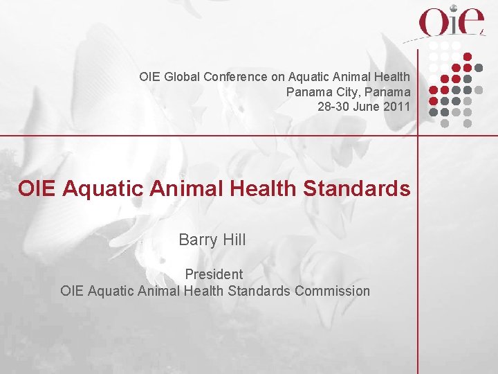 OIE Global Conference on Aquatic Animal Health Panama City, Panama 28 -30 June 2011