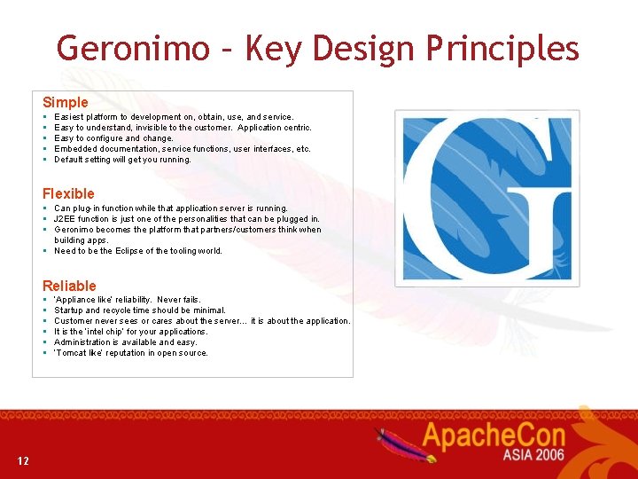 Geronimo – Key Design Principles Simple § § § Easiest platform to development on,