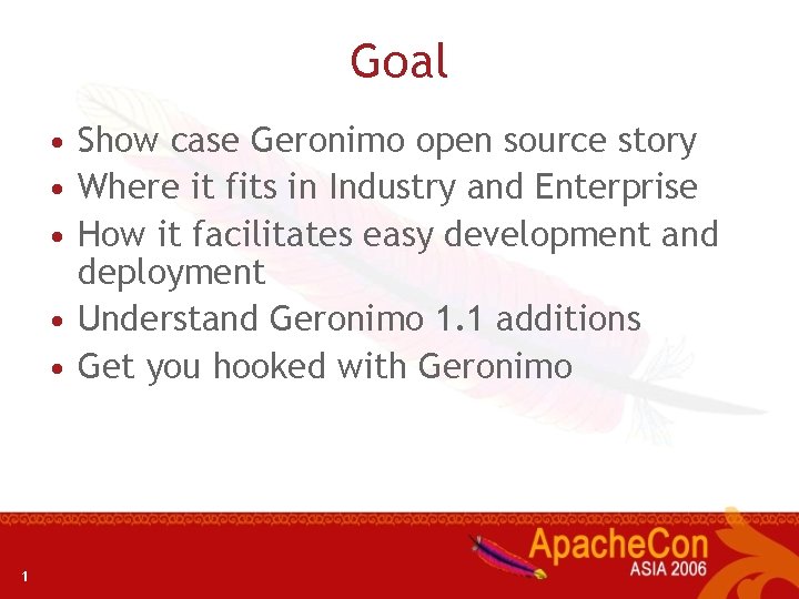 Goal • Show case Geronimo open source story • Where it fits in Industry