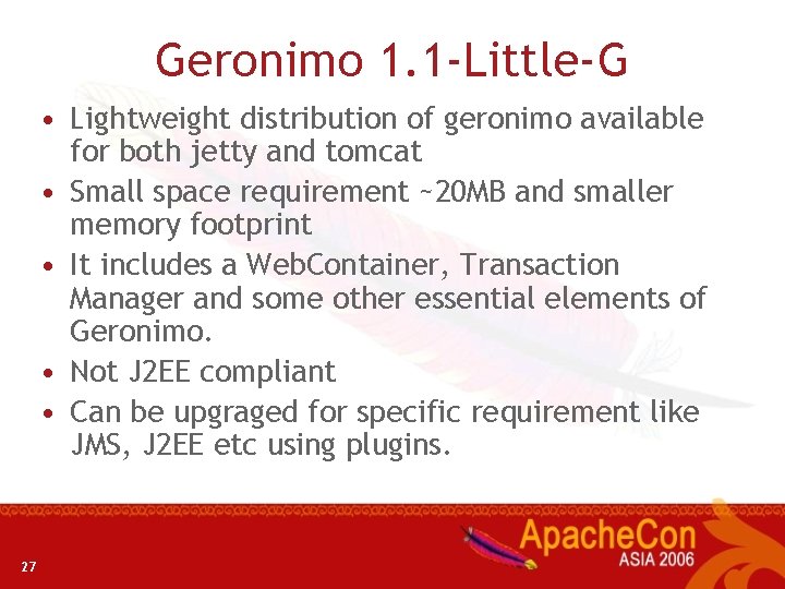 Geronimo 1. 1 -Little-G • Lightweight distribution of geronimo available for both jetty and