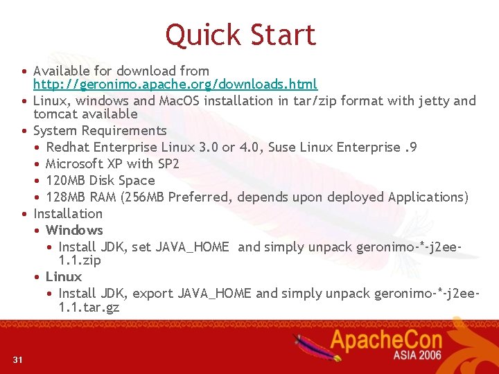 Quick Start • Available for download from http: //geronimo. apache. org/downloads. html • Linux,