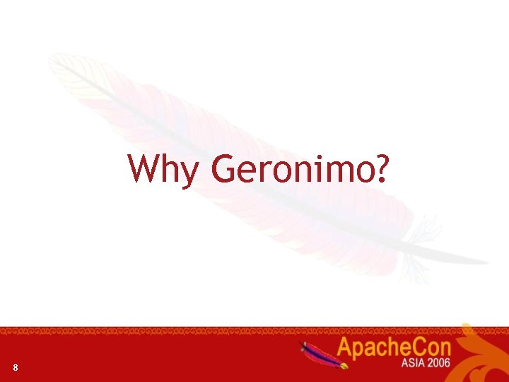 Why Geronimo? 8 