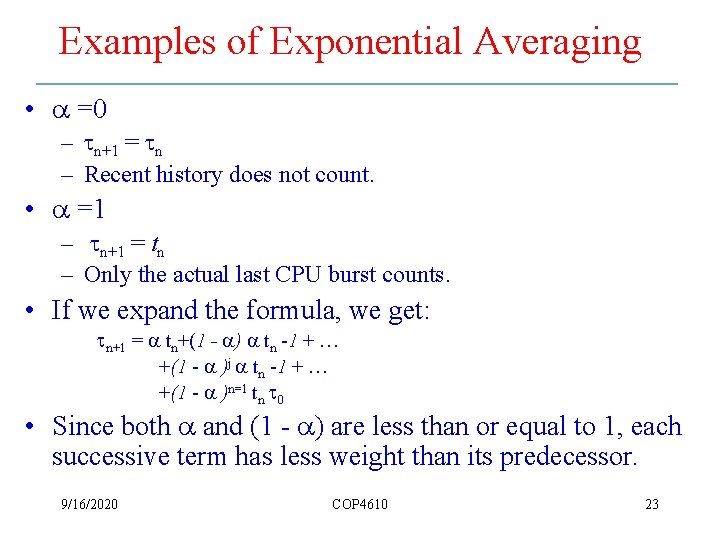 Examples of Exponential Averaging • =0 – n+1 = n – Recent history does