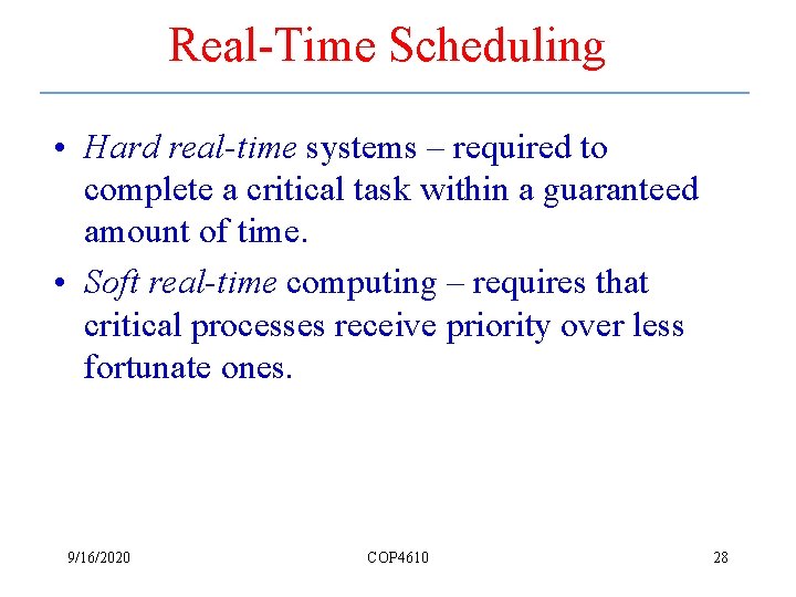 Real-Time Scheduling • Hard real-time systems – required to complete a critical task within