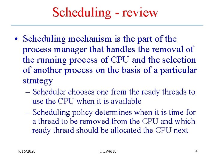 Scheduling - review • Scheduling mechanism is the part of the process manager that