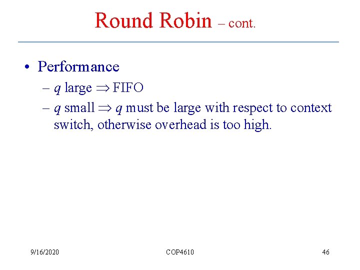 Round Robin – cont. • Performance – q large FIFO – q small q