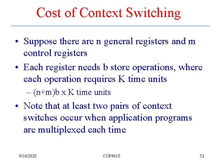 Cost of Context Switching • Suppose there are n general registers and m control