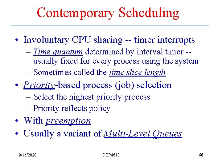 Contemporary Scheduling • Involuntary CPU sharing -- timer interrupts – Time quantum determined by