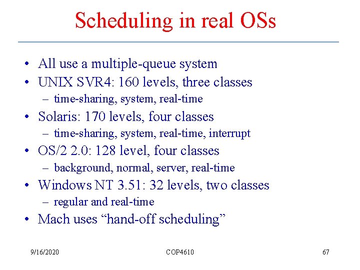 Scheduling in real OSs • All use a multiple-queue system • UNIX SVR 4: