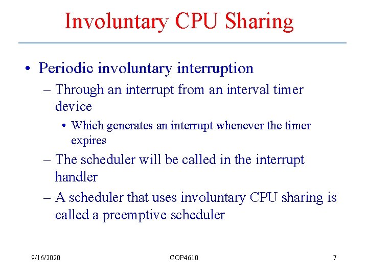 Involuntary CPU Sharing • Periodic involuntary interruption – Through an interrupt from an interval Involuntary CPU Sharing • Periodic involuntary interruption – Through an interrupt from an interval