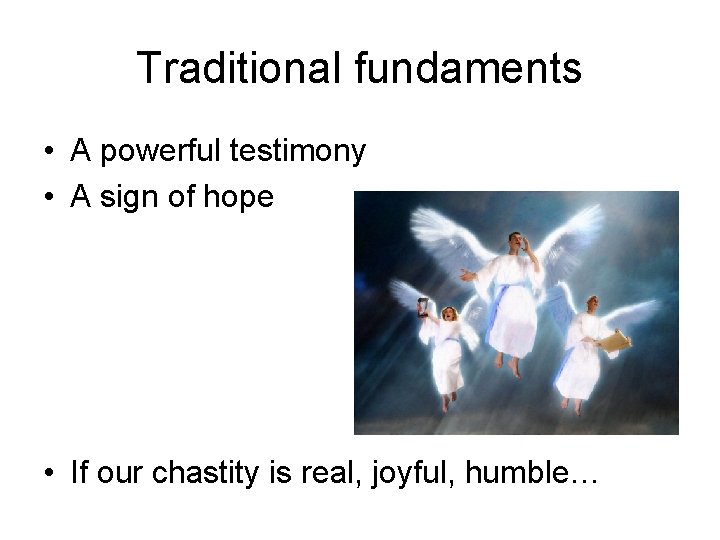 Traditional fundaments • A powerful testimony • A sign of hope • If our Traditional fundaments • A powerful testimony • A sign of hope • If our