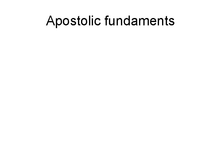 Apostolic fundaments Apostolic fundaments