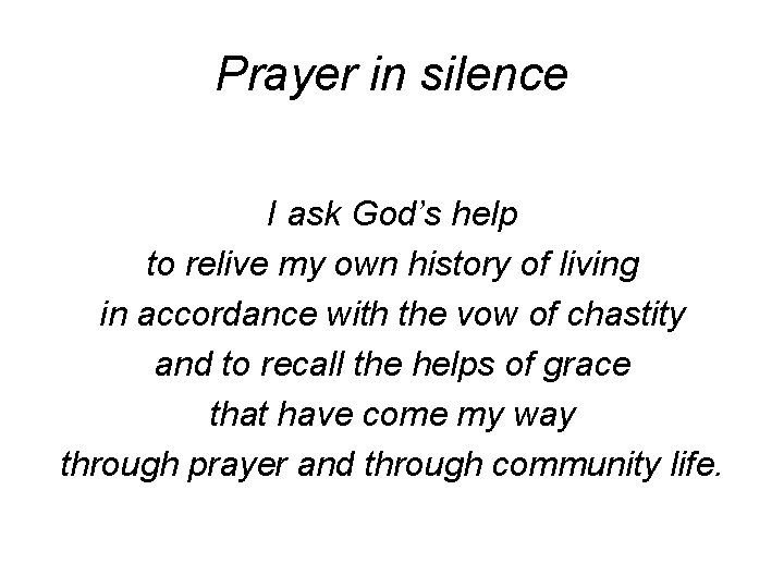 Prayer in silence I ask God’s help to relive my own history of living Prayer in silence I ask God’s help to relive my own history of living