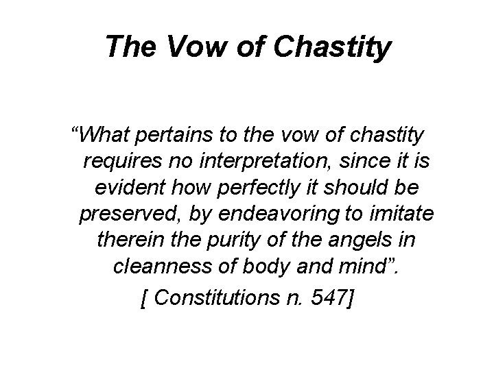 The Vow of Chastity “What pertains to the vow of chastity requires no interpretation, The Vow of Chastity “What pertains to the vow of chastity requires no interpretation,