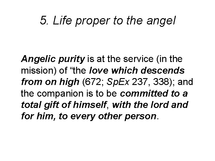 5. Life proper to the angel Angelic purity is at the service (in the 5. Life proper to the angel Angelic purity is at the service (in the