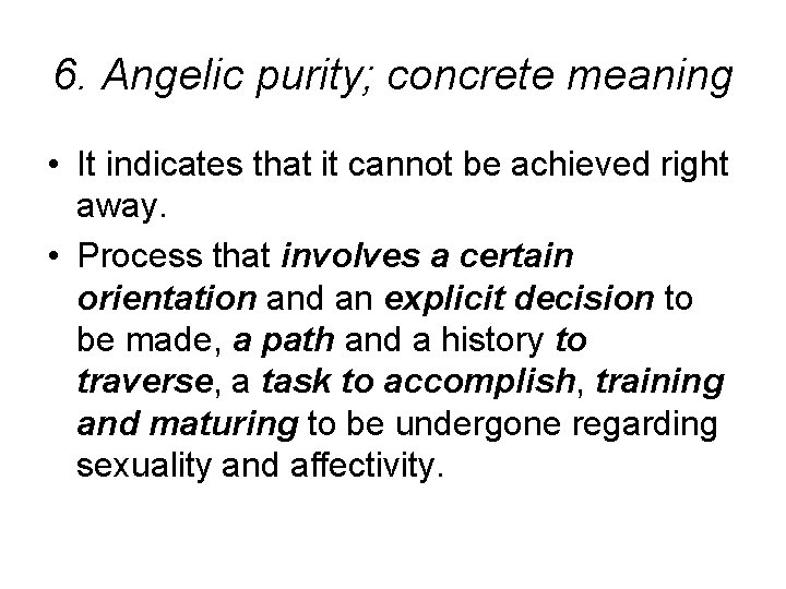 6. Angelic purity; concrete meaning • It indicates that it cannot be achieved right 6. Angelic purity; concrete meaning • It indicates that it cannot be achieved right