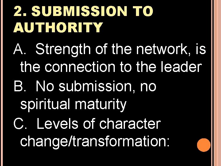 2. SUBMISSION TO AUTHORITY A. Strength of the network, is the connection to the