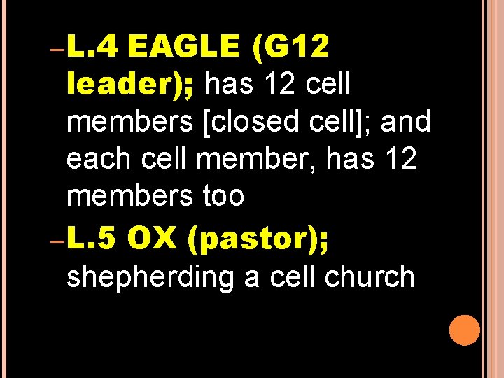 – L. 4 EAGLE (G 12 leader); has 12 cell members [closed cell]; and