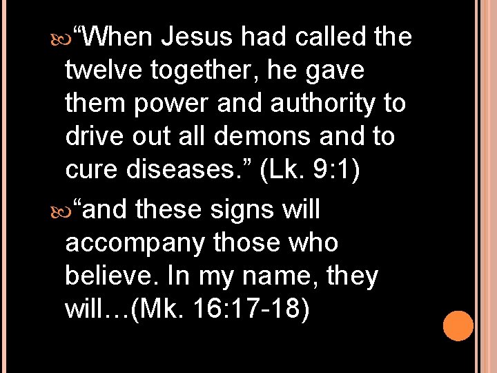  “When Jesus had called the twelve together, he gave them power and authority