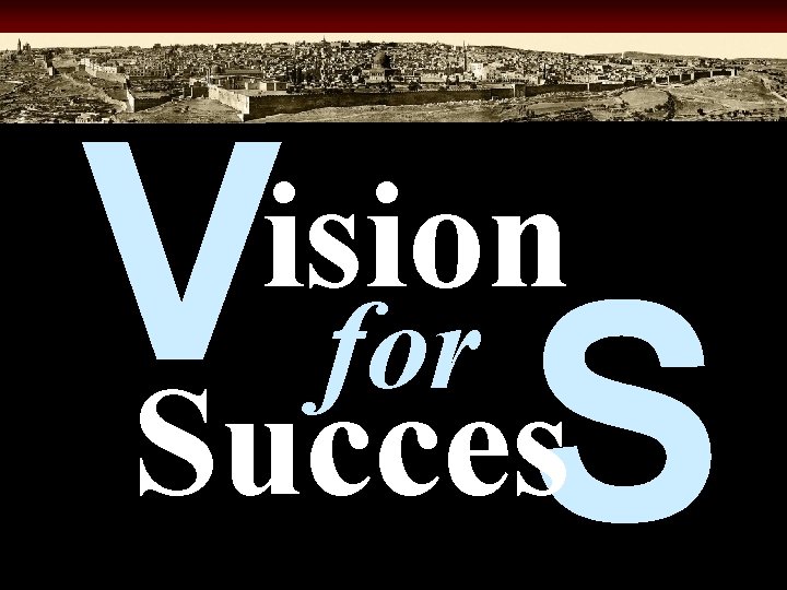 V ision for Succes S 