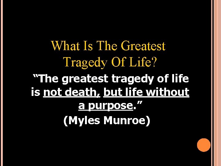 What Is The Greatest Tragedy Of Life? “The greatest tragedy of life is not