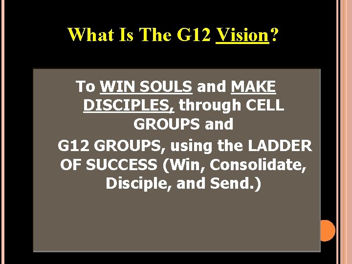 What Is The G 12 Vision? To WIN SOULS and MAKE DISCIPLES, through CELL