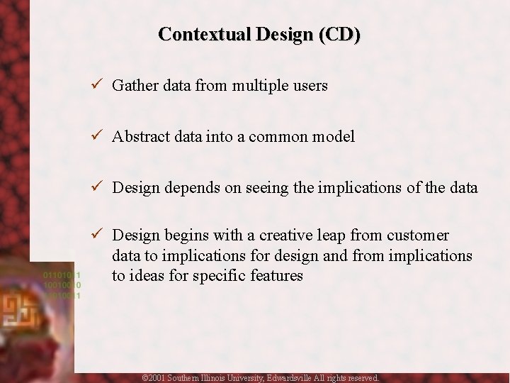 Contextual Design (CD) ü Gather data from multiple users ü Abstract data into a