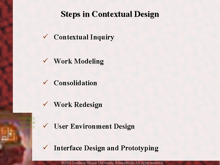 Steps in Contextual Design ü Contextual Inquiry ü Work Modeling ü Consolidation ü Work