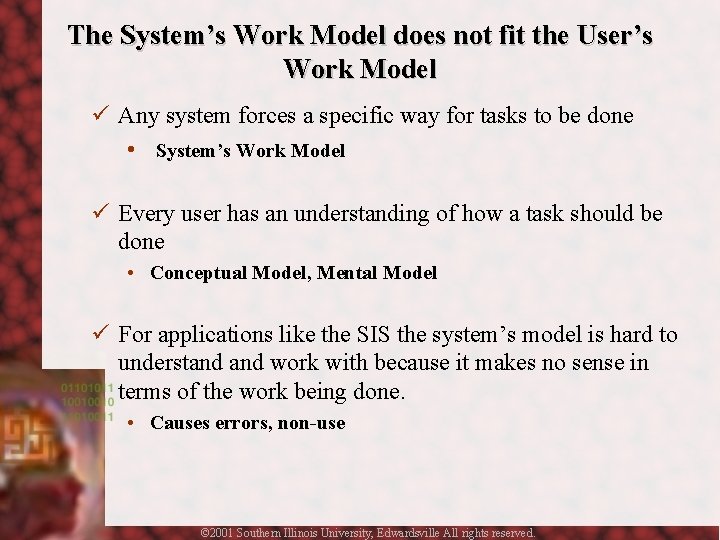 The System’s Work Model does not fit the User’s Work Model ü Any system