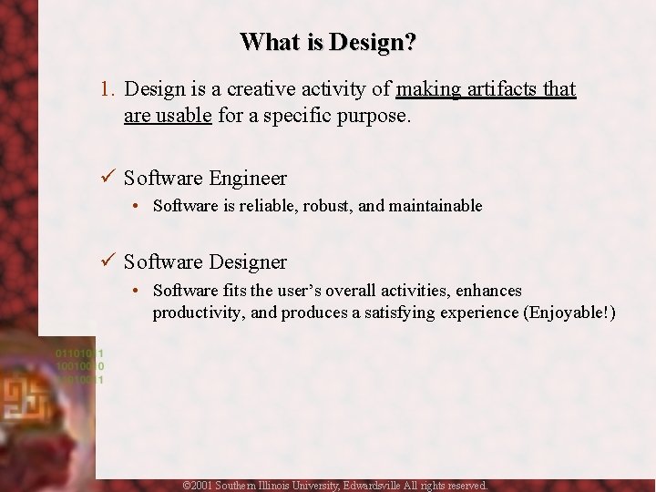 What is Design? 1. Design is a creative activity of making artifacts that are