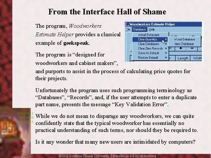 From the Interface Hall of Shame The program, Woodworkers Estimate Helper provides a classical