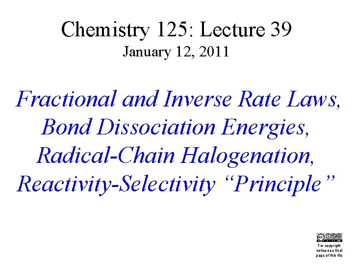 Chemistry 125: Lecture 39 January 12, 2011 Fractional and Inverse Rate Laws, Bond Dissociation