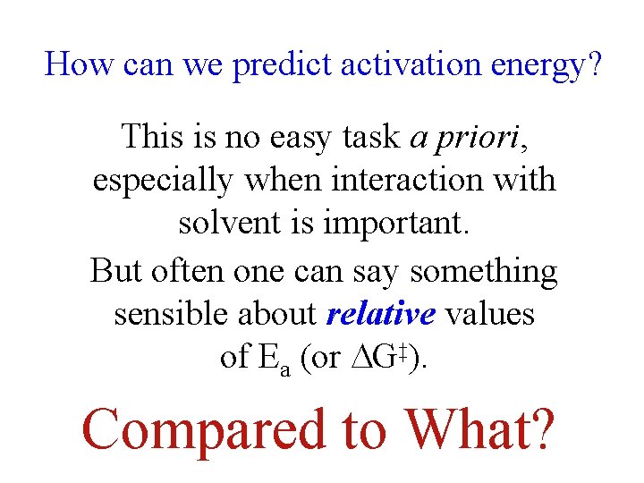 How can we predict activation energy? This is no easy task a priori, especially