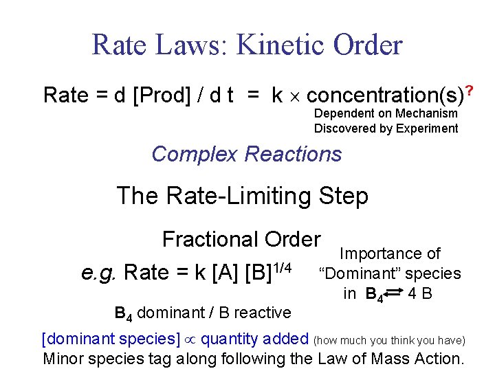 Rate Laws: Kinetic Order Rate = d [Prod] / d t = k concentration(s)?