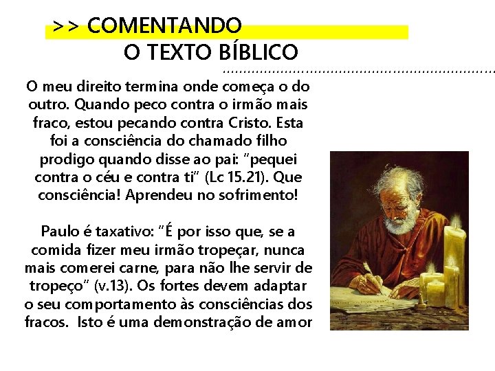 >> COMENTANDO O TEXTO BÍBLICO . . . . O meu direito termina onde
