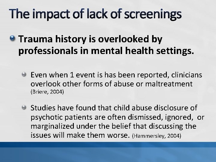 The impact of lack of screenings Trauma history is overlooked by professionals in mental