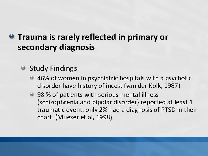Trauma is rarely reflected in primary or secondary diagnosis Study Findings 46% of women