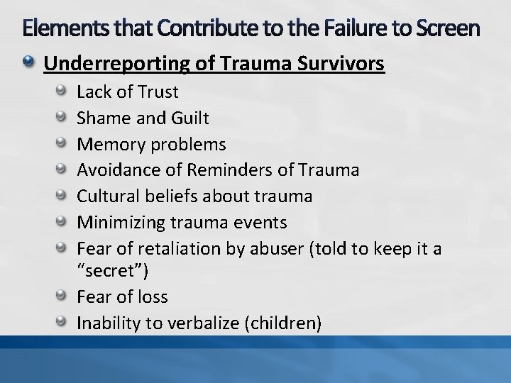 Elements that Contribute to the Failure to Screen Underreporting of Trauma Survivors Lack of