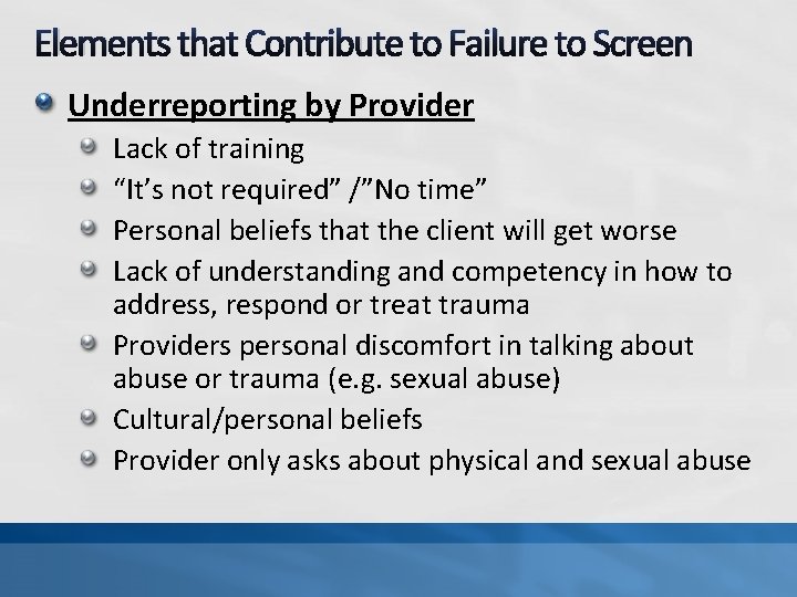 Elements that Contribute to Failure to Screen Underreporting by Provider Lack of training “It’s