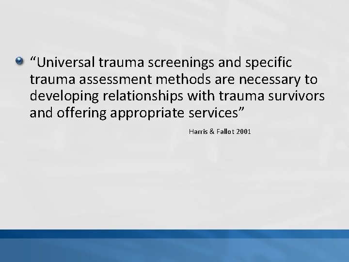 “Universal trauma screenings and specific trauma assessment methods are necessary to developing relationships with