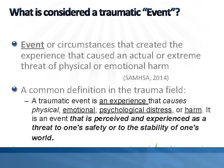 What is considered a traumatic “Event”? Event or circumstances that created the experience that